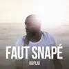Ohplai - Faut snapé - Single